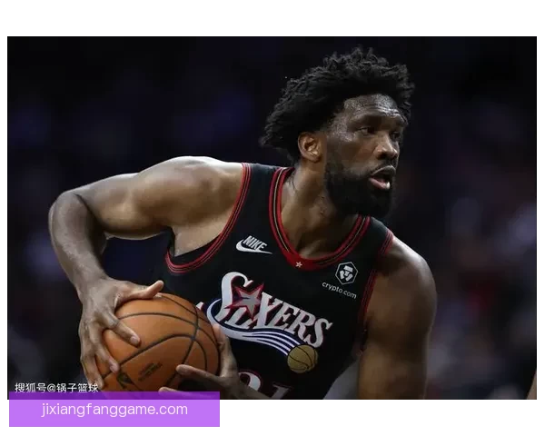 恩比德：不在乎排名第几 全员努力争取每一场胜利